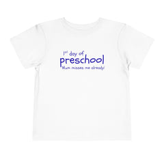 Preschool First Day Toddler Tee — "1st day of preschool, Mum misses me already!"