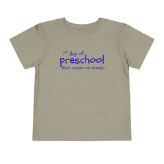 Preschool First Day Toddler Tee — "1st day of preschool, Mum misses me already!"