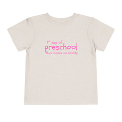 Copy of Preschool First Day Toddler Tee — "1st day of preschool, Mum misses me already!" - pink