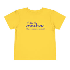 Preschool First Day Toddler Tee — "1st day of preschool, Mum misses me already!"